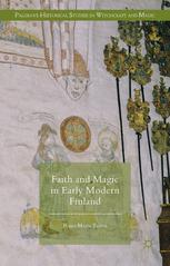 Faith And Magic In Early Modern Finland 1st Edition Raisa Maria Toivo Auth