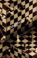 Addiction A Philosophical Perspective 1st Edition Candice L Shelby
