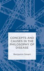 Concepts And Causes In The Philosophy Of Disease 1st Edition Benjamin Smart Auth