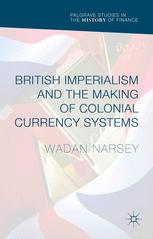 British Imperialism And The Making Of Colonial Currency Systems 1st Edition Wadan Narsey Auth