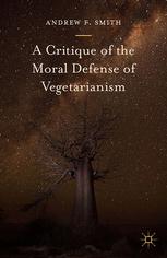 A Critique Of The Moral Defense Of Vegetarianism 1st Edition Andrew F Smith