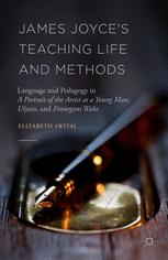 James Joyces Teaching Life And Methods Language And Pedagogy In A Portrait Of The Artist As A Young Man Ulysses And Finnegans Wake Elizabeth Switaj Auth