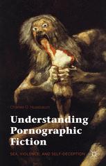 Understanding Pornographic Fiction Sex Violence And Selfdeception 1st Edition Charles O Nussbaum Auth