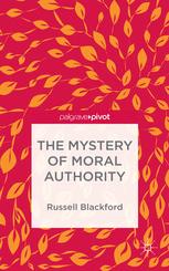 The Mystery Of Moral Authority Russell Blackford Auth