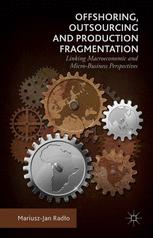 Offshoring Outsourcing And Production Fragmentation Linking Macroeconomic And Microbusiness Perspectives 1st Edition Mariuszjan Radlo Auth