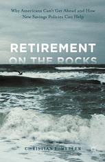 Retirement On The Rocks Why Americans Cant Get Ahead And How New Savings Policies Can Help 1st Edition Christian E Weller Auth