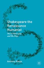 Shakespeare The Renaissance Humanist Moral Philosophy And His Plays 1st Edition Anthony Raspa Auth