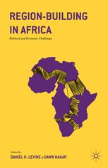 Regionbuilding In Africa Political And Economic Challenges 1st Edition Daniel H Levine