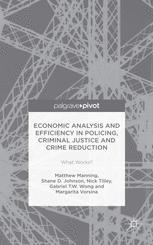 Economic Analysis And Efficiency In Policing Criminal Justice And Crime Reduction What Works 1st Edition Matthew Manning
