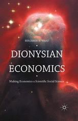 Dionysian Economics Making Economics A Scientific Social Science 1st Edition Benjamin Ward Auth