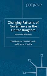 Changing Patterns Of Governance In The United Kingdom Reinventing Whitehall 1st Edition David Marsh
