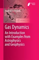 Gas Dynamics An Introduction With Examples From Astrophysics And Geophysics 1st Edition Abraham Achterberg Auth