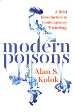 Modern Poisons A Brief Introduction To Contemporary Toxicology Alan S Kolok Auth