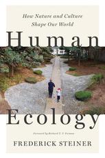 Human Ecology How Nature And Culture Shape Our World Frederick Steiner