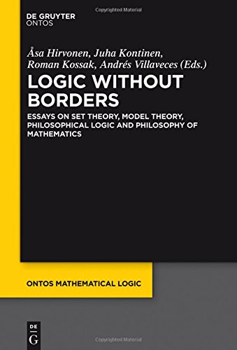 Logic Without Borders Essays On Set Theory Model Theory Philosophical Logic And Philosophy Of Mathematics 1st Edition Asa Hirvonen