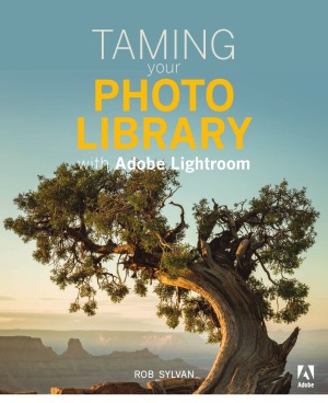 Taming Your Photo Library With Adobe Lightroom Rob Sylvan