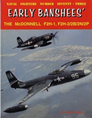 Early Banshees The Mcdonnell F2h1 F2h22b2n2p Naval Fighters 73 Steve Ginter
