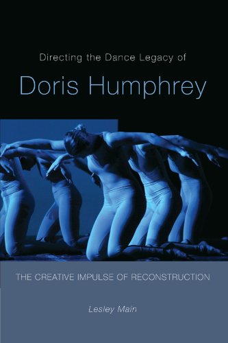 Directing The Dance Legacy Of Doris Humphrey The Creative Impulse Of Reconstruction 1st Edition Lesley Main