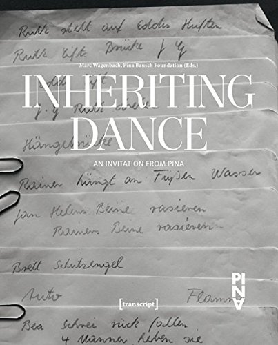 Inheriting Dance An Invitation From Pina Marc Wagenbach