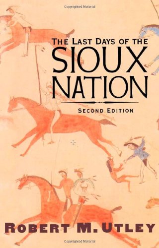 The Last Days Of The Sioux Nation 2nd Ed Robert M Utley