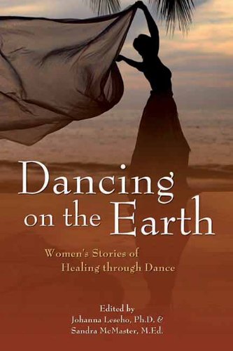 Dancing On The Earth Womens Stories Of Healing And Dance Johanna Leseho