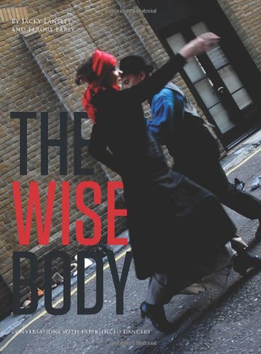 The Wise Body Conversations With Experienced Dancers Jacky Lansley
