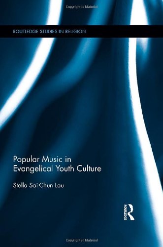 Popular Music In Evangelical Youth Culture 1st Edition Stella Lau