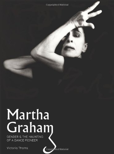 Martha Graham Gender The Haunting Of A Dance Pioneer Victoria Thoms