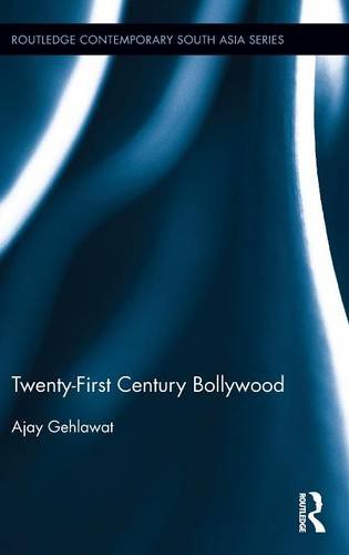 Twentyfirst Century Bollywood Ajay Gehlawat
