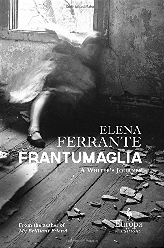 Frantumaglia A Writers Journey Elena Ferrante