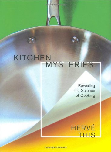 Kitchen Mysteries Revealing The Science Of Cooking Herv This
