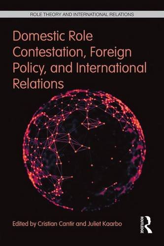 Domestic Role Contestation Foreign Policy And International Relations Cristian Cantir