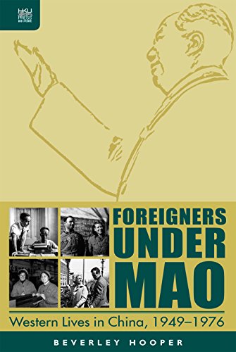 Foreigners Under Mao Western Lives In China 19491976 Beverley Hooper