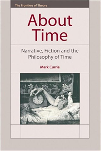 About Time Narrative Fiction And The Philosophy Of Time Mark Currie