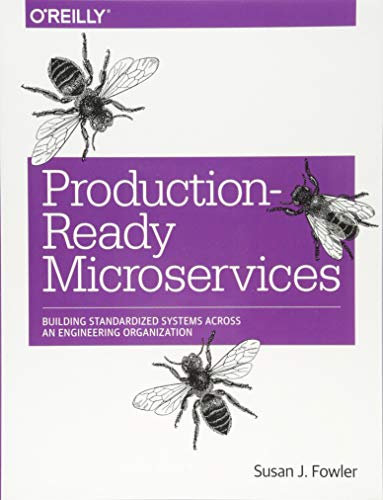 Productionready Microservices Building Standardized Systems Across An Engineering Organization Susan J Fowler