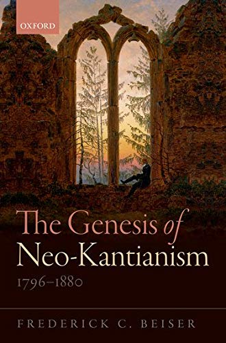 The Genesis Of Neokantianism 17961880 Frederick Beiser
