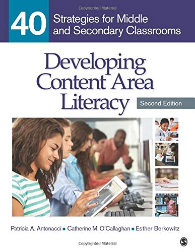 Developing Content Area Literacy 40 Strategies For Middle And Secondary Classrooms 2nd Edition Patricia A Antonacci Author