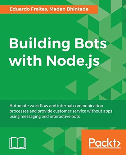 Building Bots With Nodejs Eduardo Freitas Madan Bhintade