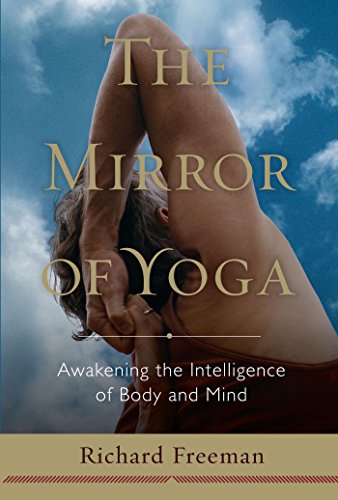 The Mirror Of Yoga Richard Freeman