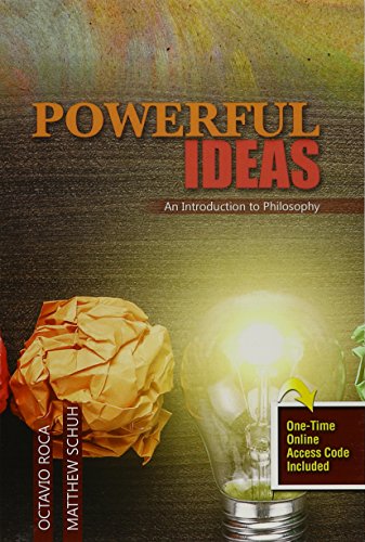 Powerful Ideas An Introduction To Philosophy Octavio Roca And Matthew Schuh