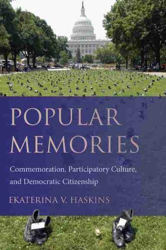 Popular Memories Commemoration Participatory Culture And Democratic Citizenship Ekaterina V Haskins