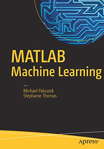 Matlab Machine Learning 1st Edition Michael Paluszek Stephanie Thomas