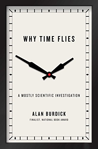 Why Time Flies Alan Burdick