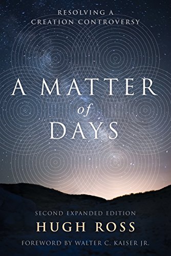 A Matter Of Days Resolving A Creation Controversy Hugh Ross