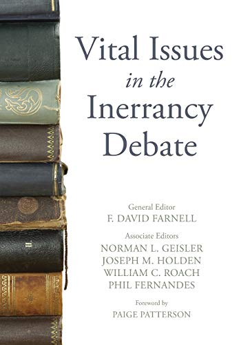 Vital Issues In The Inerrancy Debate F David Farnell Norman L Geisler