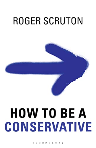 How To Be A Conservative Roger Scruton
