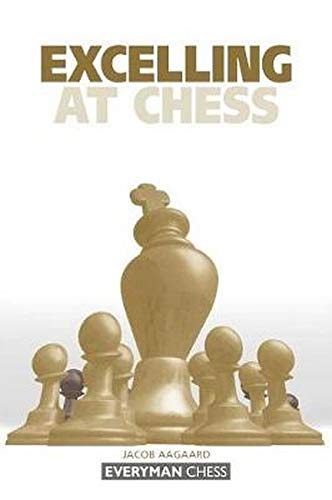 Excelling At Chess Jacob Aaagaard