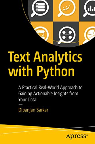 Text Analytics With Python A Practical Realworld Approach To Gaining Actionable Insights From Your Data 1st Edition Dipanjan Sarkar