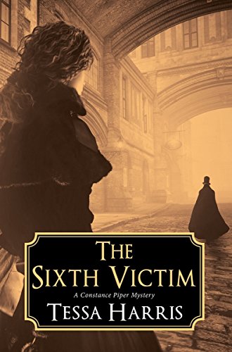 The Sixth Victim A Constance Piper Mystery 1 Tessa Harris