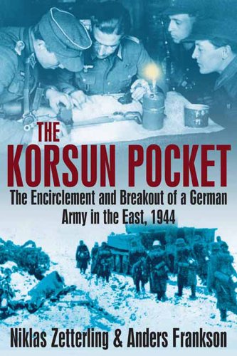 Korsun Pocket The Encirclement And Breakout Of A German Army In The East 1944 Niklas Zetterling